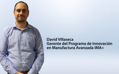 Entrevista David Villaseca, gerente del Programa de Innovación en Manufactura Avanzada