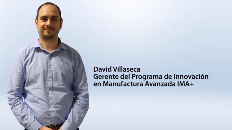 Entrevista David Villaseca, gerente del Programa de Innovación en Manufactura Avanzada