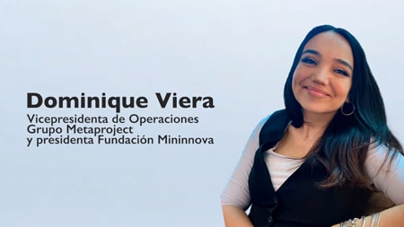 Dominique Viera, Vicepresidenta de Operaciones Grupo Metaproject y presidenta Fundación Mininnova