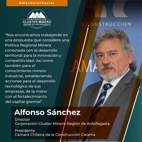 Presidente de la CChC de Calama: «En el Cluster Minero trabajamos por una Política Regional Minera conectada con la innovación y competitividad territorial»