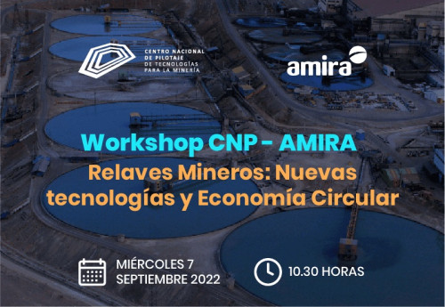 CNP y Amira invitan a workshop Relaves Mineros: Nuevas Tecnología y Economía Circular