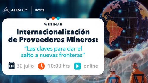 Alta Ley organiza webinar para impulsar la internacionalización en los proveedores mineros