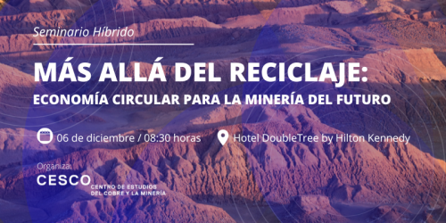 Seminario Cesco analizará las últimas tendencias en economía circular para la minería