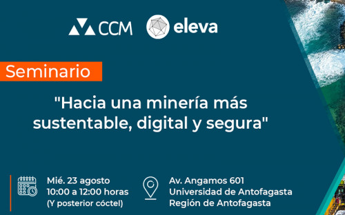 Alianza CCM-Eleva organiza seminario para promover una minería más sustentable, digital y segura