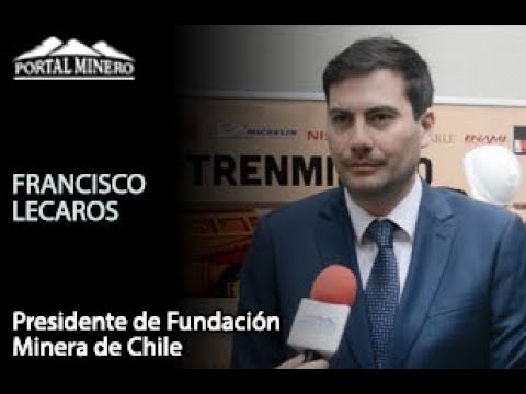 Francisco Lecaros, Presidente de Fundación Minera de Chile