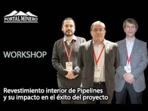 Workshop «Revestimiento interior de Pipelines y su impacto en el éxito del proyecto»