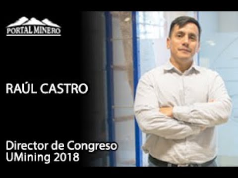 Raúl Castro — Director de Congreso UMining 2018