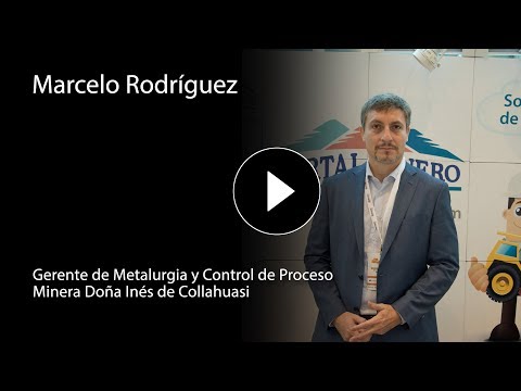 Marcelo Rodríguez – Gerente de Metalurgia y Control de Proceso Minera Doña Inés de Collahuasi